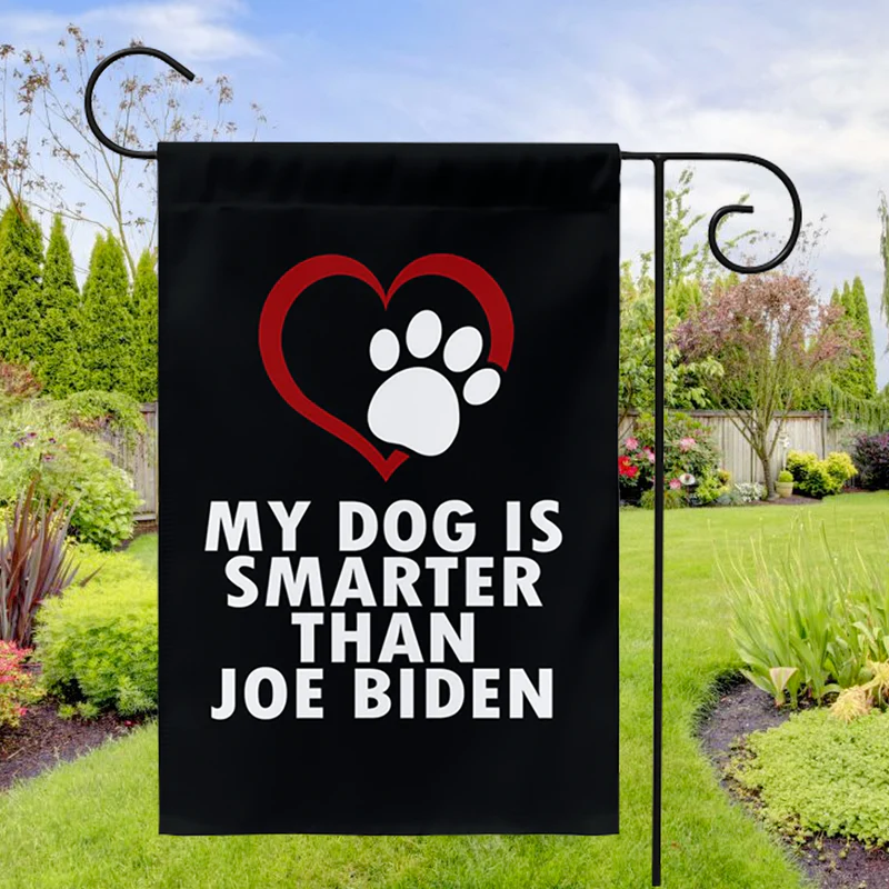 My Dog is Smarter Than Joe Biden Yard Flag