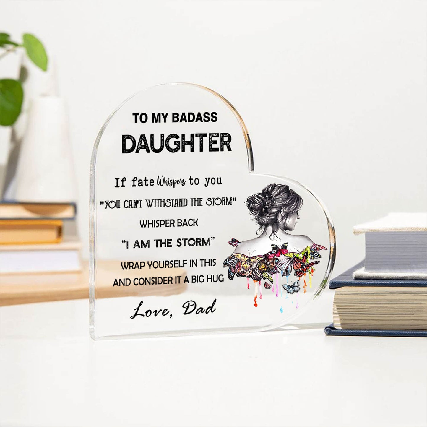 To My Daughter - D350 - Heart Shaped Acrylic Plaque