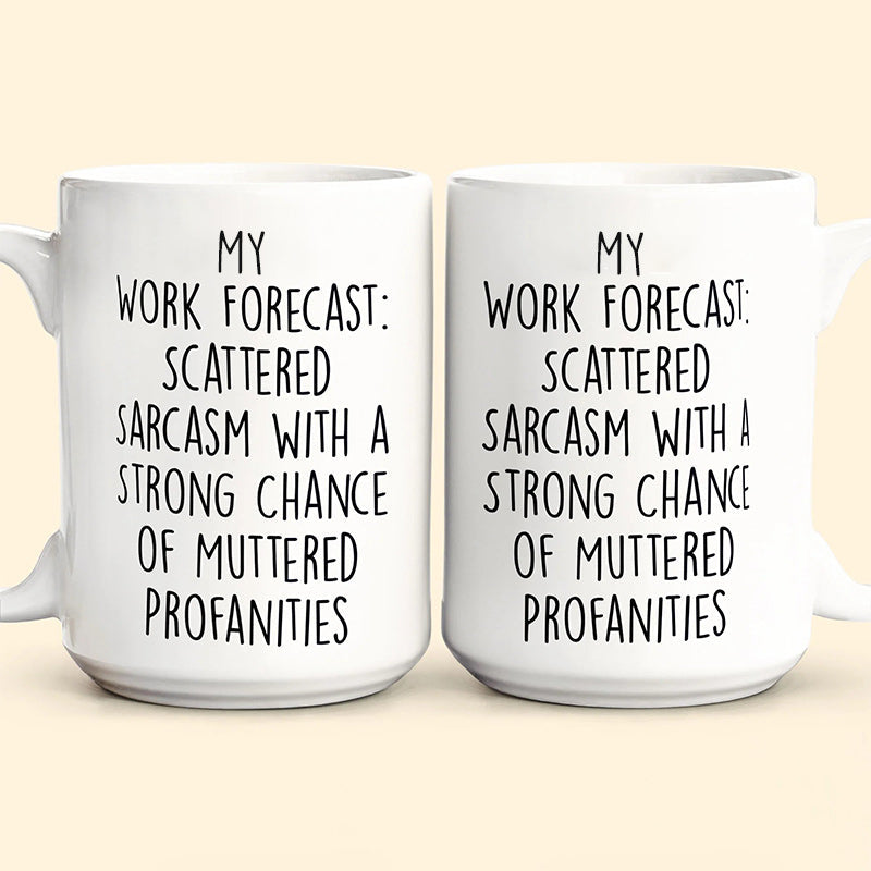 Funny Mug - Work Forecast - Coffee Mug