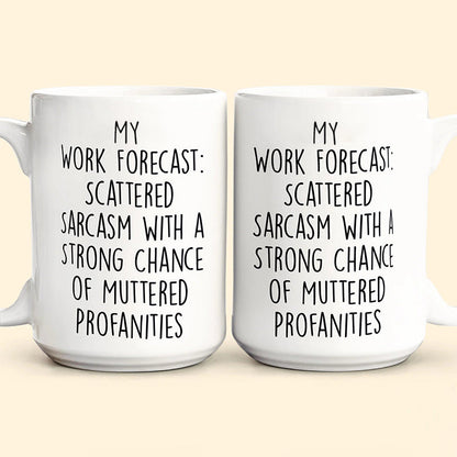 Funny Mug - Work Forecast - Coffee Mug