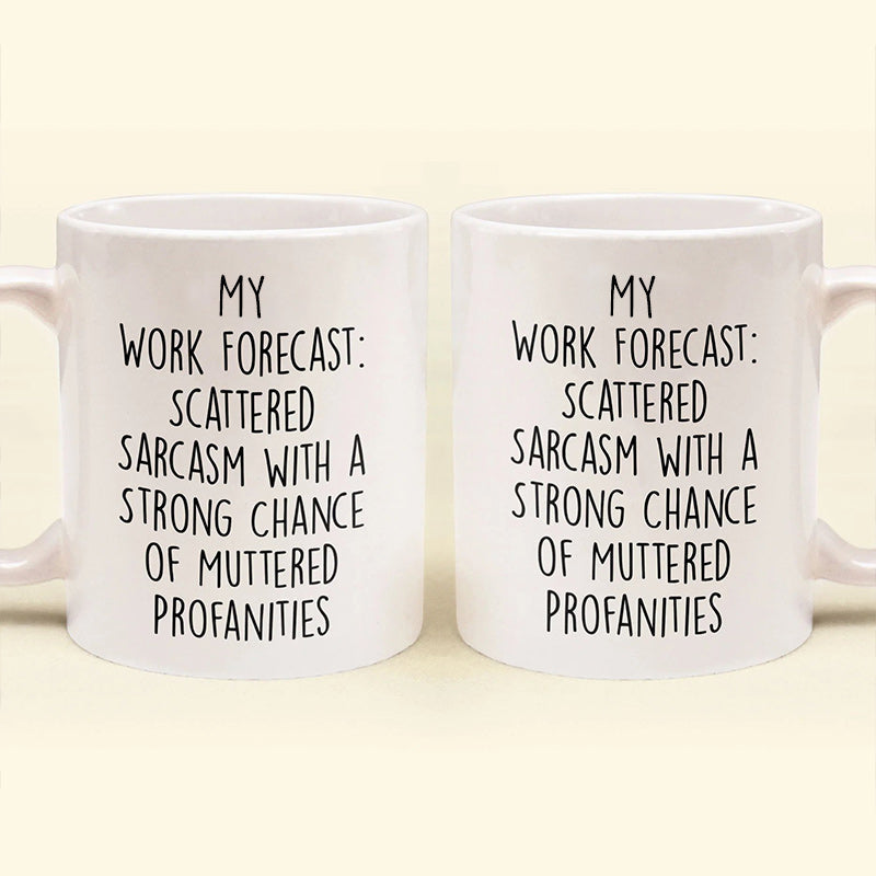 Funny Mug - Work Forecast - Coffee Mug