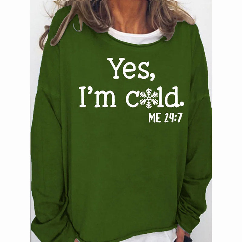 Womens Funny Yes I'm Cold Me 24:7 Sweatshirts