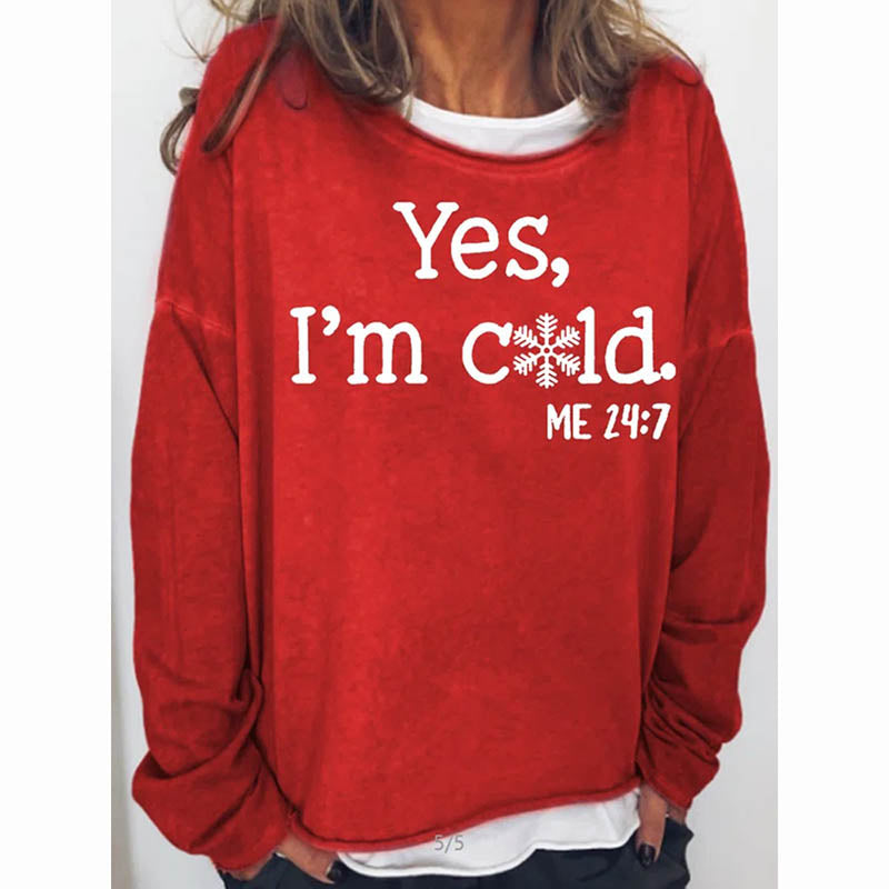 Womens Funny Yes I'm Cold Me 24:7 Sweatshirts