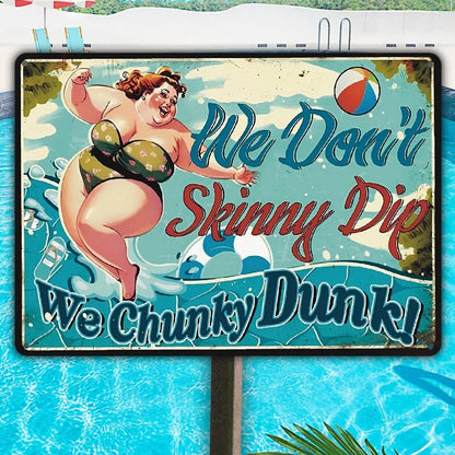 We Don't Skinny Dip We Chunky Dunk - Poolside Metal Sign - Funny Gift For Friends Personalized Custom Metal Sign