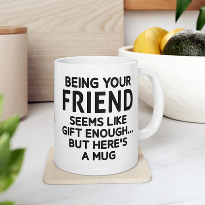 Here's A Mug - Funny Ceramic Coffee Mug