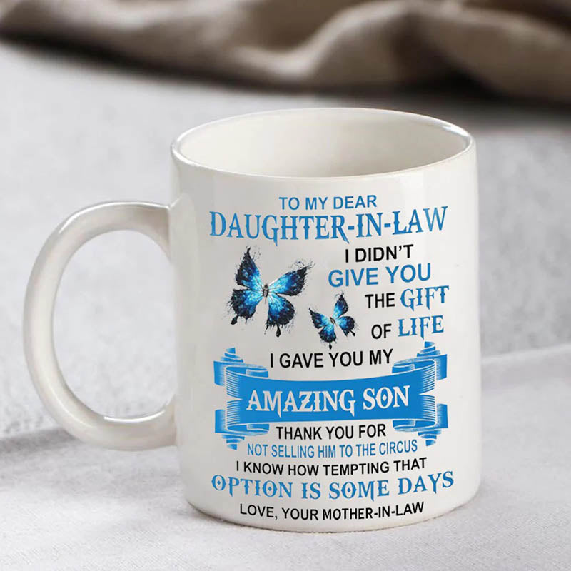 I Gave You My Amazing Son - Best Gift For Daughter-In-Law Mugs